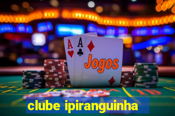 clube ipiranguinha